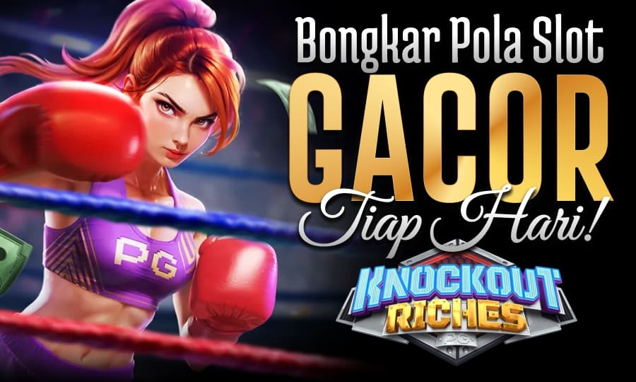 Bongkar Pola Slot Gacor Knockout Riches